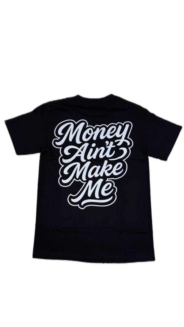 MONEY AIN'T MAKE ME T-SHIRT